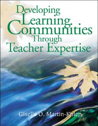 Knjiga Developing Learning Communities Through Teacher Expertise Giselle O. Martin-Kniep