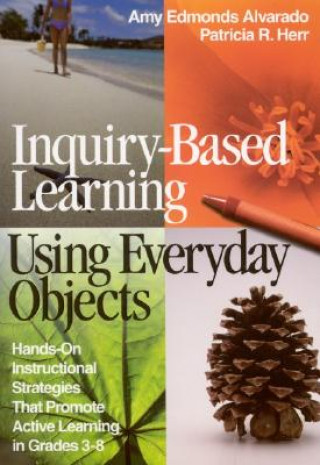 Kniha Inquiry-Based Learning Using Everyday Objects Amy Edmonds Alvarado