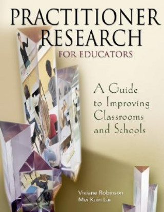 Kniha Practitioner Research for Educators Viviane M. J. Robinson