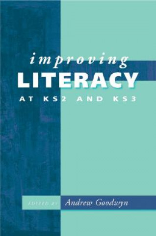 Könyv Improving Literacy at KS2 and KS3 Andrew Goodwyn