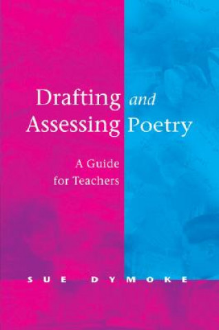 Knjiga Drafting and Assessing Poetry Sue Dymoke