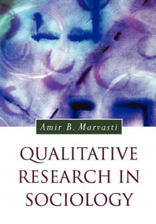 Book Qualitative Research in Sociology Amir B. Marvasti