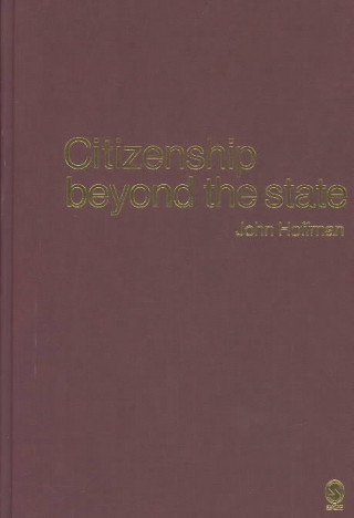 Könyv Citizenship Beyond the State John Hoffman