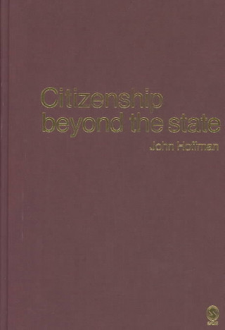 Książka Citizenship Beyond the State John Hoffman