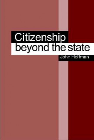 Kniha Citizenship Beyond the State John Hoffman