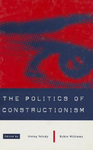 Kniha Politics of Constructionism Irving Velody