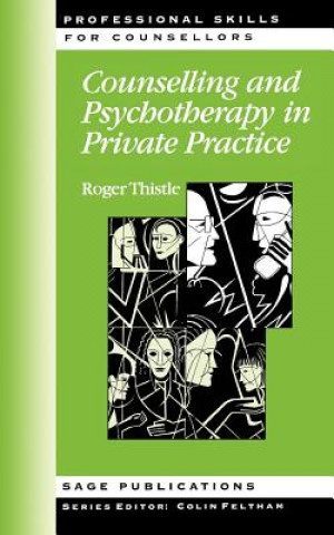 Книга Counselling and Psychotherapy in Private Practice Roger Thistle