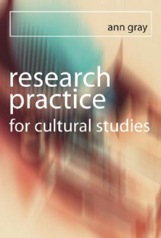 Könyv Research Practice for Cultural Studies Ann Gray