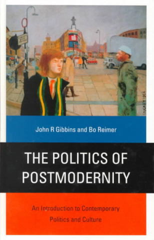 Kniha Politics of Postmodernity John R. Gibbins