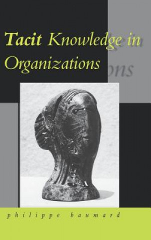 Kniha Tacit Knowledge in Organizations Philippe Baumard