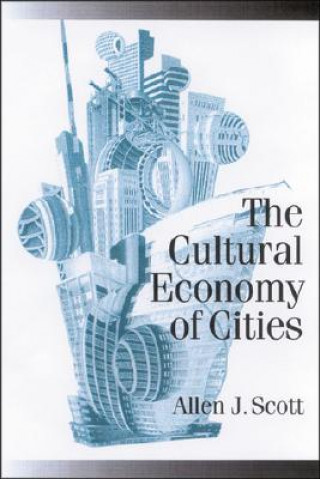 Könyv Cultural Economy of Cities Allen J. Scott