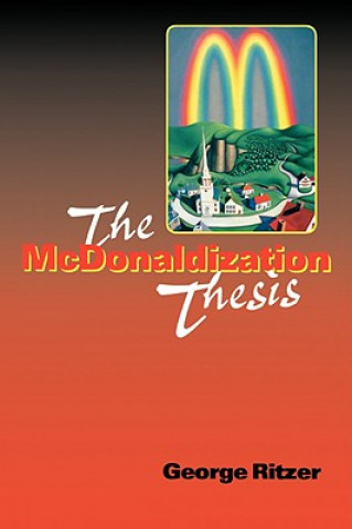 Kniha McDonaldization Thesis George F. Ritzer