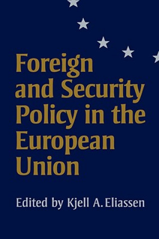 Książka Foreign and Security Policy in the European Union Kjell A. Eliassen