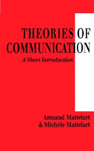 Könyv Theories of Communication Armand Mattelart