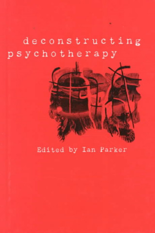 Kniha Deconstructing Psychotherapy Ian Patrick