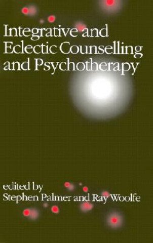 Kniha Integrative and Eclectic Counselling and Psychotherapy Stephen Palmer