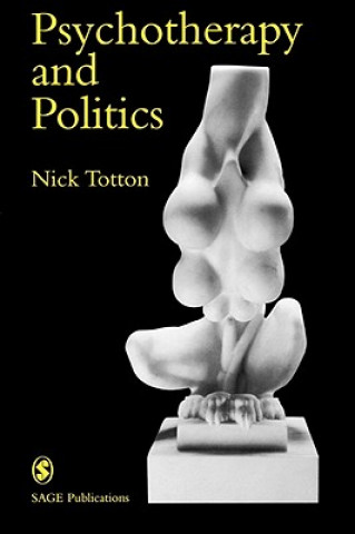 Kniha Psychotherapy and Politics Nick Totton