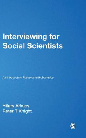 Kniha Interviewing for Social Scientists Hilary Arksey