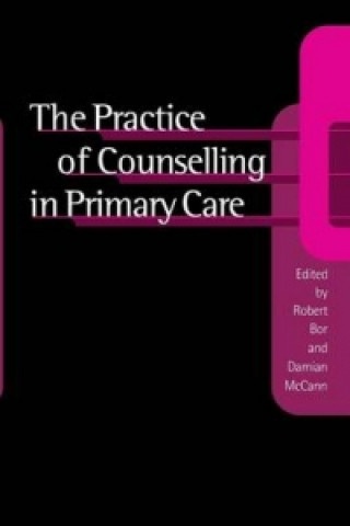 Carte Practice of Counselling in Primary Care Robert Bor