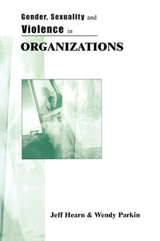 Könyv Gender, Sexuality and Violence in Organizations Jeff R. Hearn