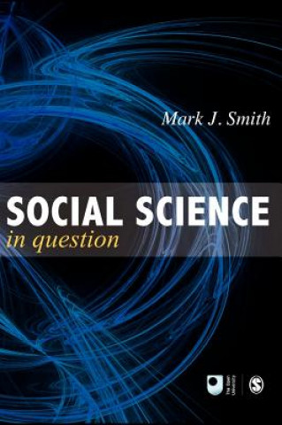 Kniha Social Science in Question Mark J. Smith