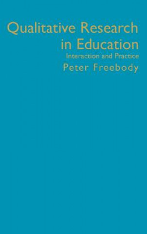 Kniha Qualitative Research in Education Peter Freebody