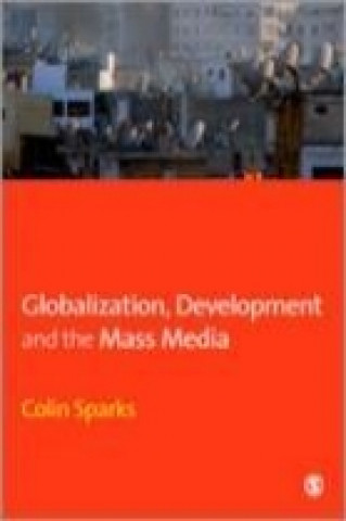 Kniha Globalization, Development and the Mass Media Colin Sparks