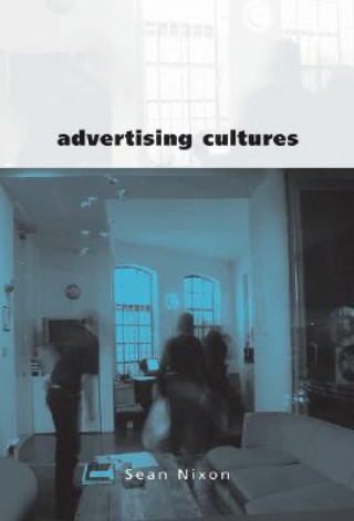 Книга Advertising Cultures Sean Nixon