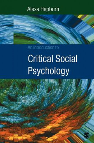Könyv Introduction to Critical Social Psychology Alexa Hepburn