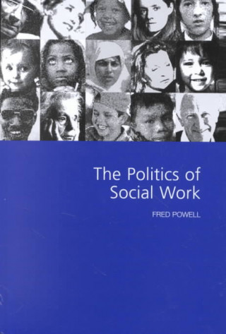 Kniha Politics of Social Work Fred Powell