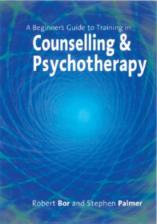 Könyv Beginner's Guide to Training in Counselling & Psychotherapy 