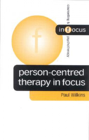 Book Person-Centred Therapy in Focus Paul Wilkins