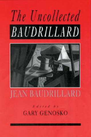 Kniha Uncollected Baudrillard Jean Baudrillard