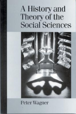Carte History and Theory of the Social Sciences Peter Wagner