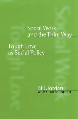 Könyv Social Work and the Third Way Bill Jordan