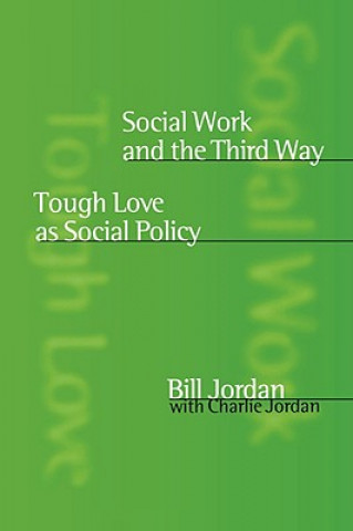 Könyv Social Work and the Third Way Bill Jordan