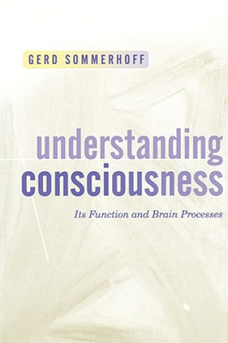 Книга Understanding Consciousness Gerd Sommerhoff