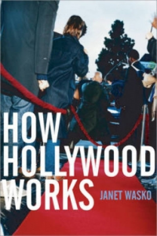 Kniha How Hollywood Works Janet Wasko