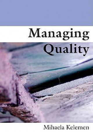 Kniha Managing Quality Mihaela L. Kelemen