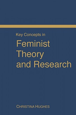 Kniha Key Concepts in Feminist Theory and Research Christina Hughes