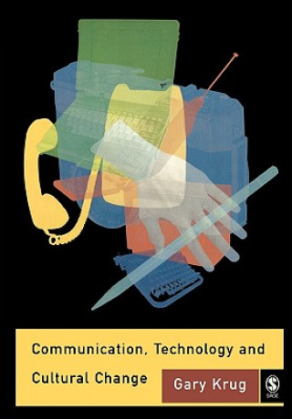 Buch Communication, Technology and Cultural Change Gary J. Krug