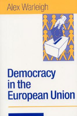 Book Democracy in the European Union Alex J.F. Warleigh-Lack