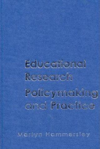 Kniha Educational Research, Policymaking and Practice Martyn Hammersley