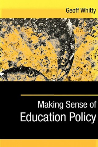 Könyv Making Sense of Education Policy Geoff Whitty