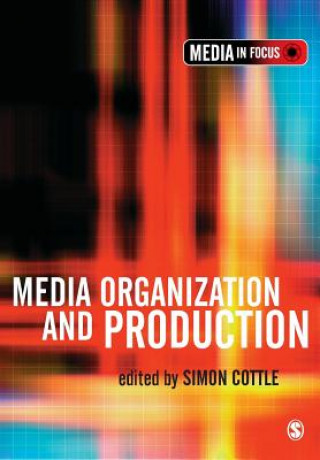 Könyv Media Organization and Production Simon Cottle