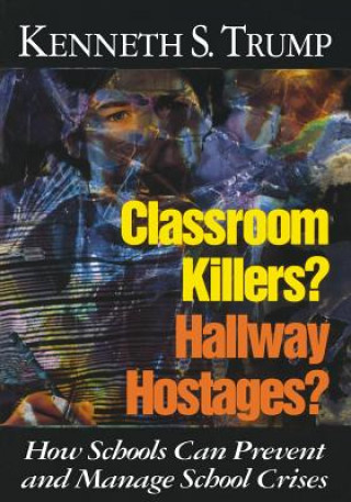 Książka Classroom Killers? Hallway Hostages? Kenneth S. Trump