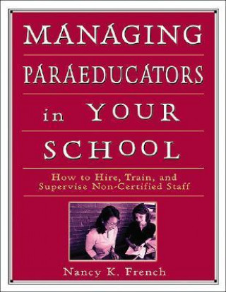 Könyv Managing Paraeducators in Your School Nancy K. French