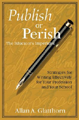 Książka Publish or Perish - The Educator's Imperative Allan A. Glatthorn