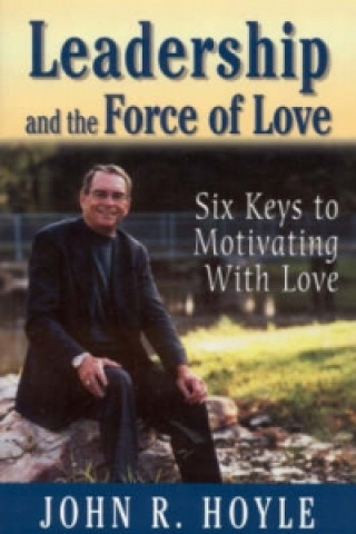 Carte Leadership and the Force of Love John R. Hoyle