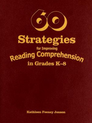 Książka 60 Strategies for Improving Reading Comprehension in Grades K-8 Kathleen Feeney Jonson